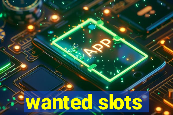 wanted slots