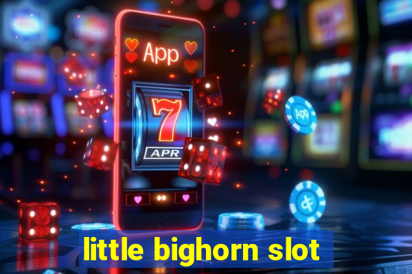 little bighorn slot