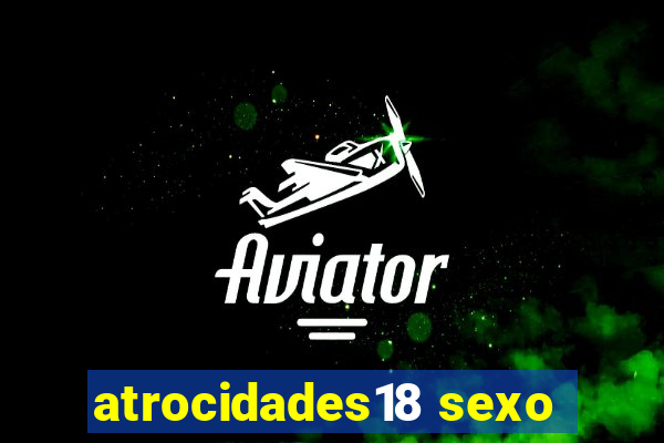 atrocidades18 sexo