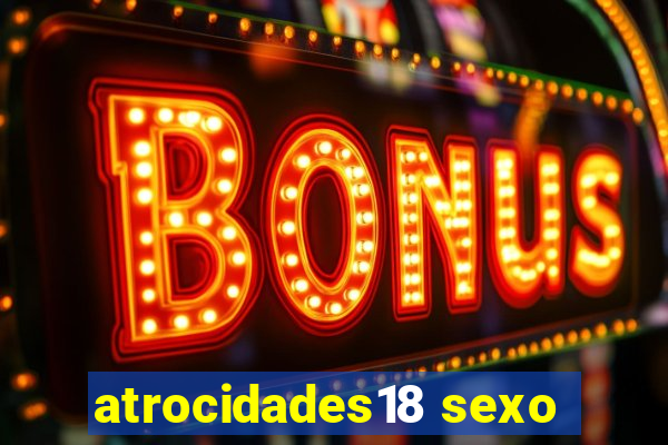 atrocidades18 sexo