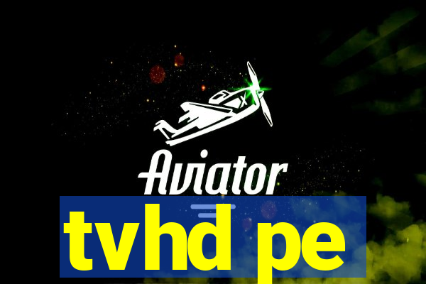 tvhd pe