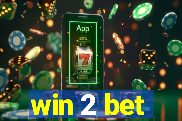 win 2 bet