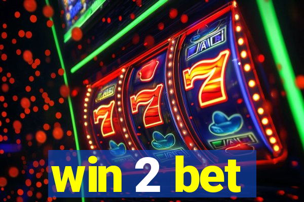 win 2 bet