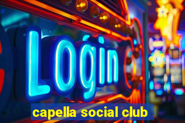 capella social club