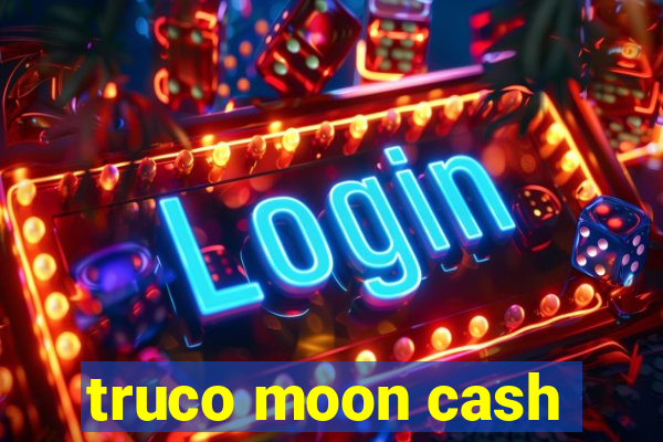 truco moon cash