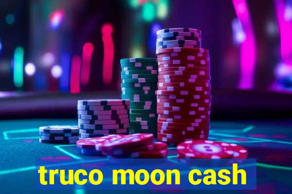 truco moon cash