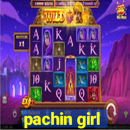 pachin girl