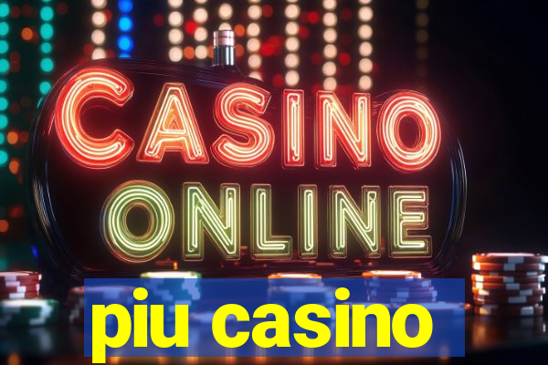 piu casino