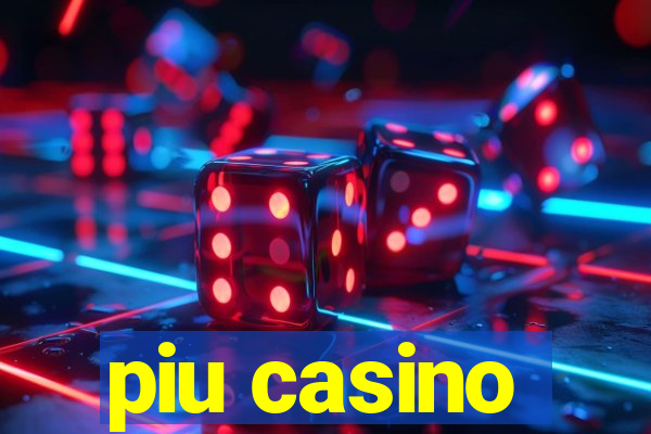 piu casino