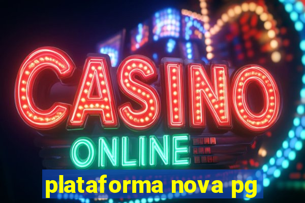 plataforma nova pg