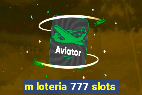 m loteria 777 slots