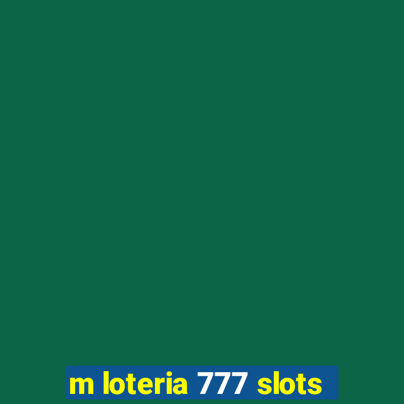 m loteria 777 slots