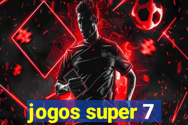 jogos super 7