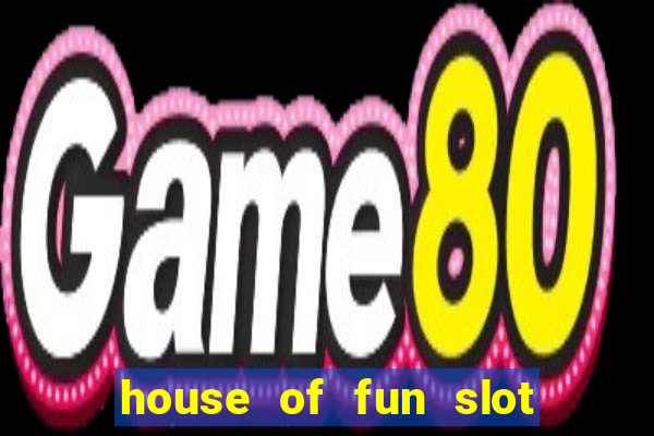 house of fun slot free coins