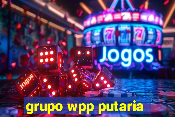 grupo wpp putaria