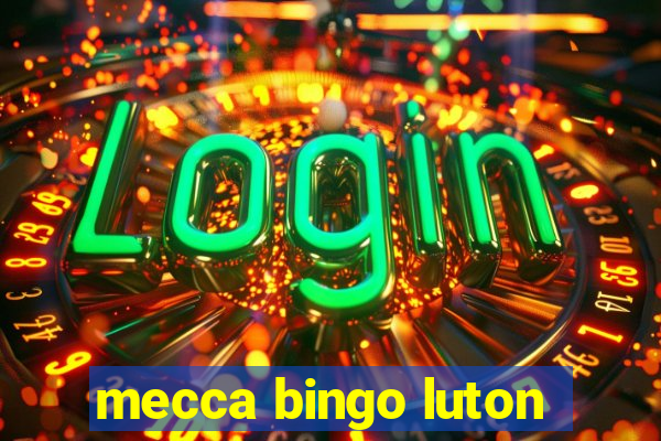 mecca bingo luton