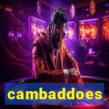 cambaddoes