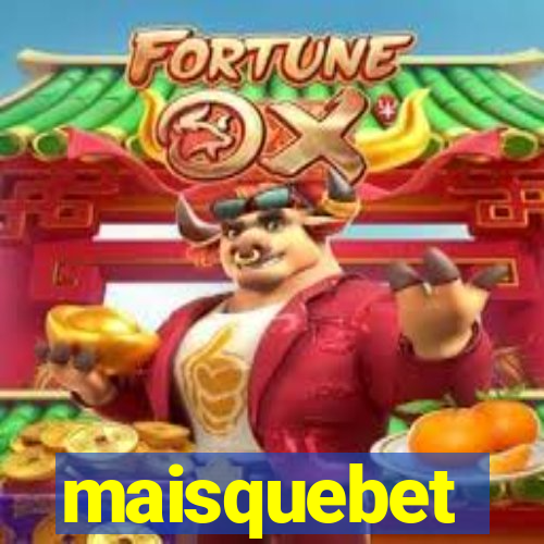 maisquebet