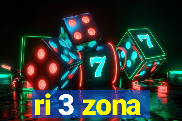 ri 3 zona