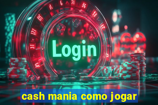 cash mania como jogar