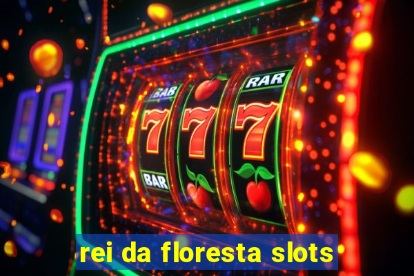 rei da floresta slots