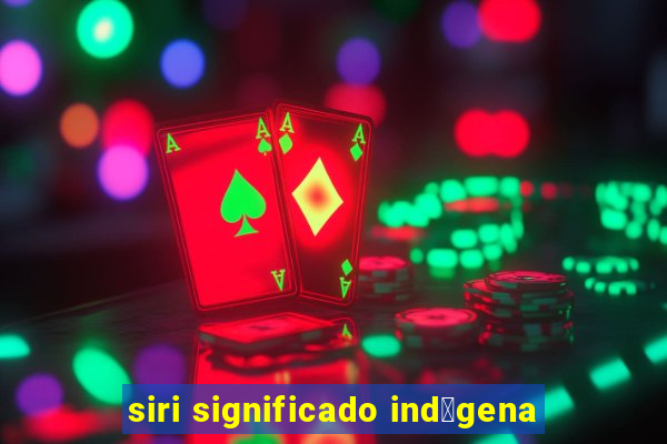 siri significado ind铆gena