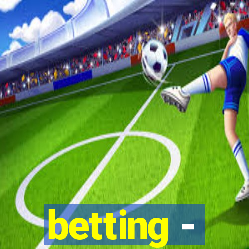 betting -