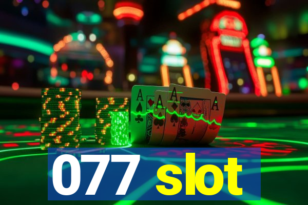 077 slot