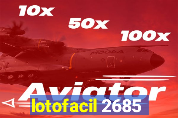 lotofacil 2685