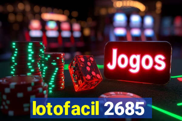 lotofacil 2685