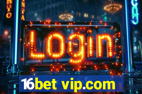 16bet vip.com