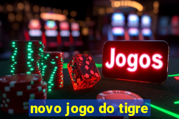 novo jogo do tigre