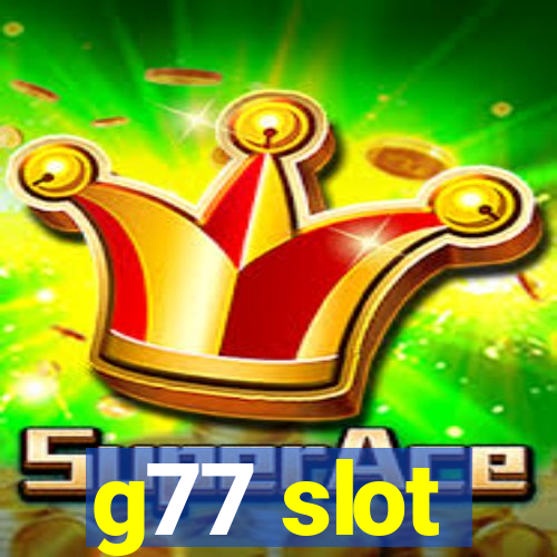 g77 slot