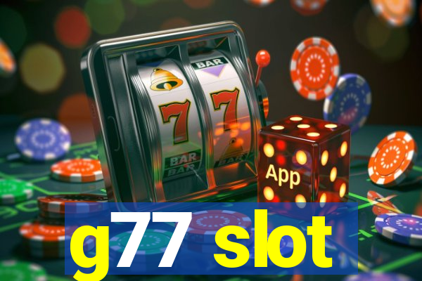 g77 slot