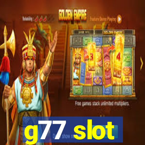 g77 slot