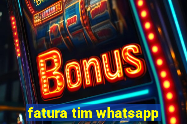 fatura tim whatsapp