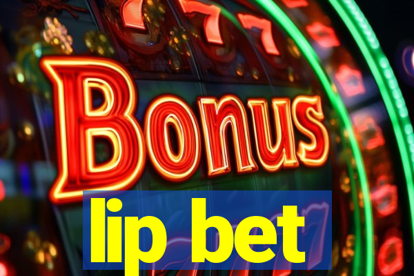 lip bet