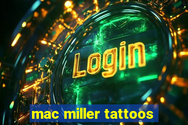 mac miller tattoos