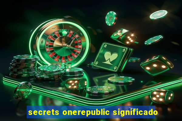 secrets onerepublic significado