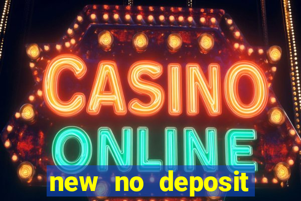 new no deposit bonus casino