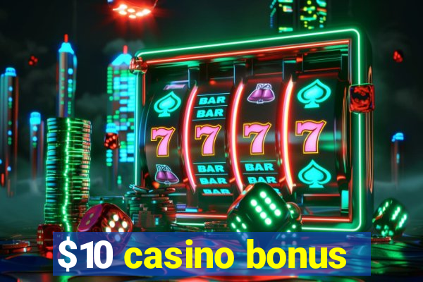 $10 casino bonus