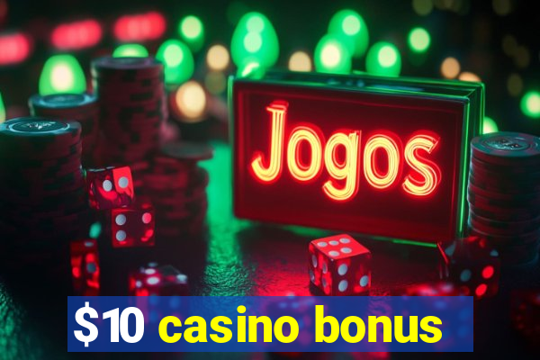 $10 casino bonus