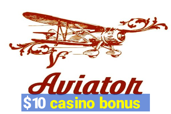 $10 casino bonus