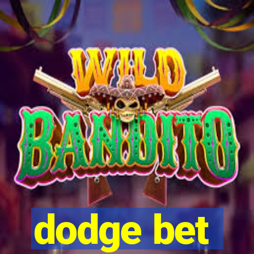 dodge bet