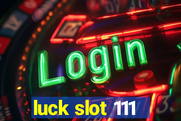 luck slot 111