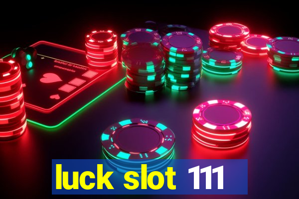 luck slot 111