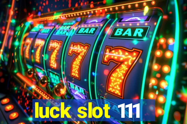 luck slot 111