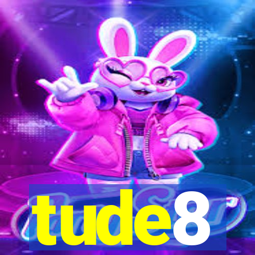 tude8