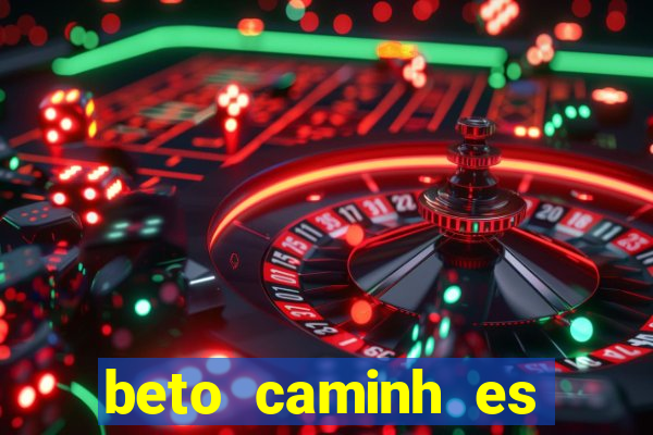 beto caminh es lajeado rs