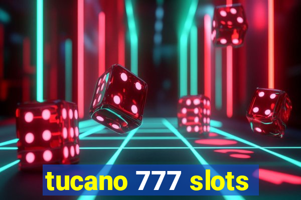 tucano 777 slots